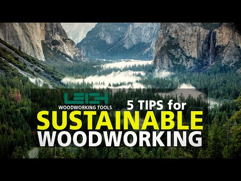 5 Tips For Sustainable Woodworking