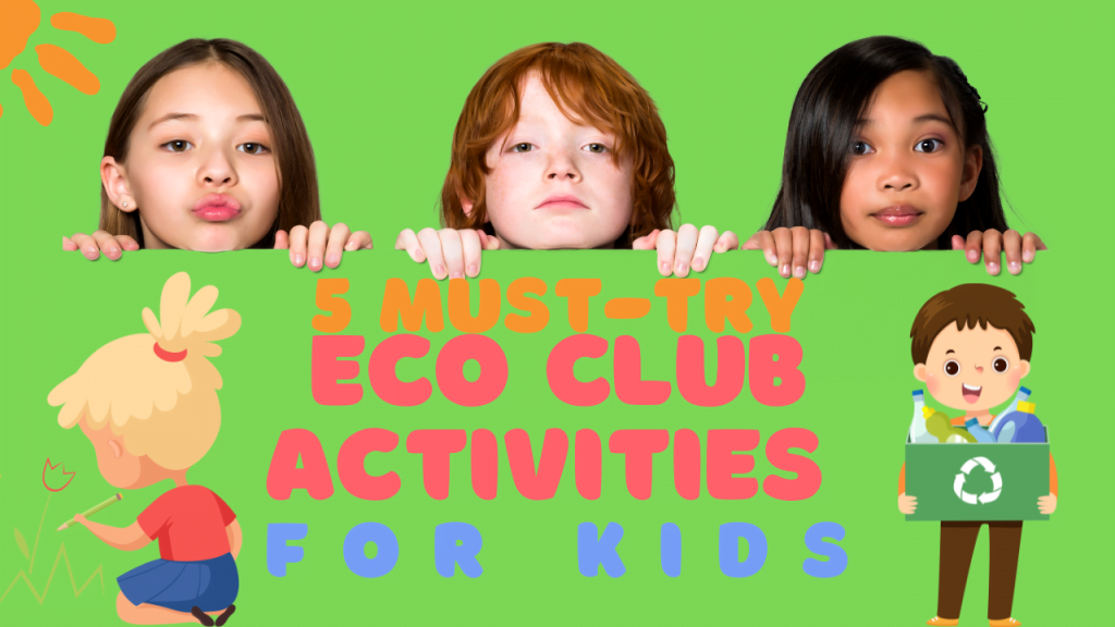 eco club activities for kids