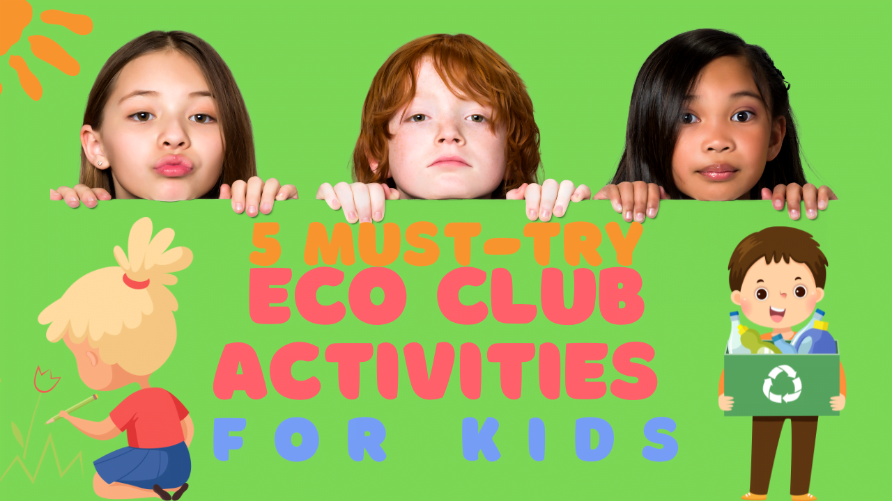 5-fun-eco-club-activities-for-kids-eco-living-vibes